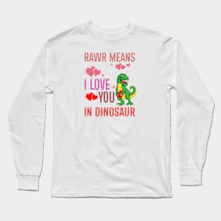 Rawr Means I Love You In Dinosaur Heart T-Rex Valentines Day Long Sleeve T-Shirt